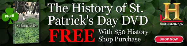 The History of St. Patrick's Day DVD FREE with $50 History Shop purchase.